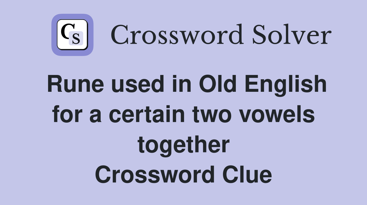 Rune used in Old English for a certain two vowels together Crossword Clue