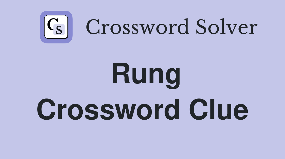 Rung Crossword Clue