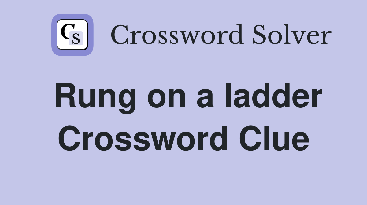 Rung on a ladder Crossword Clue