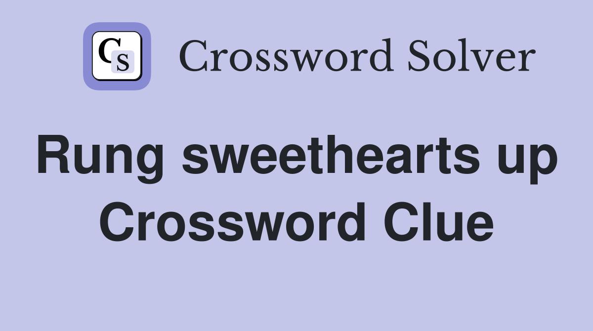 Rung sweethearts up  Crossword Clue
