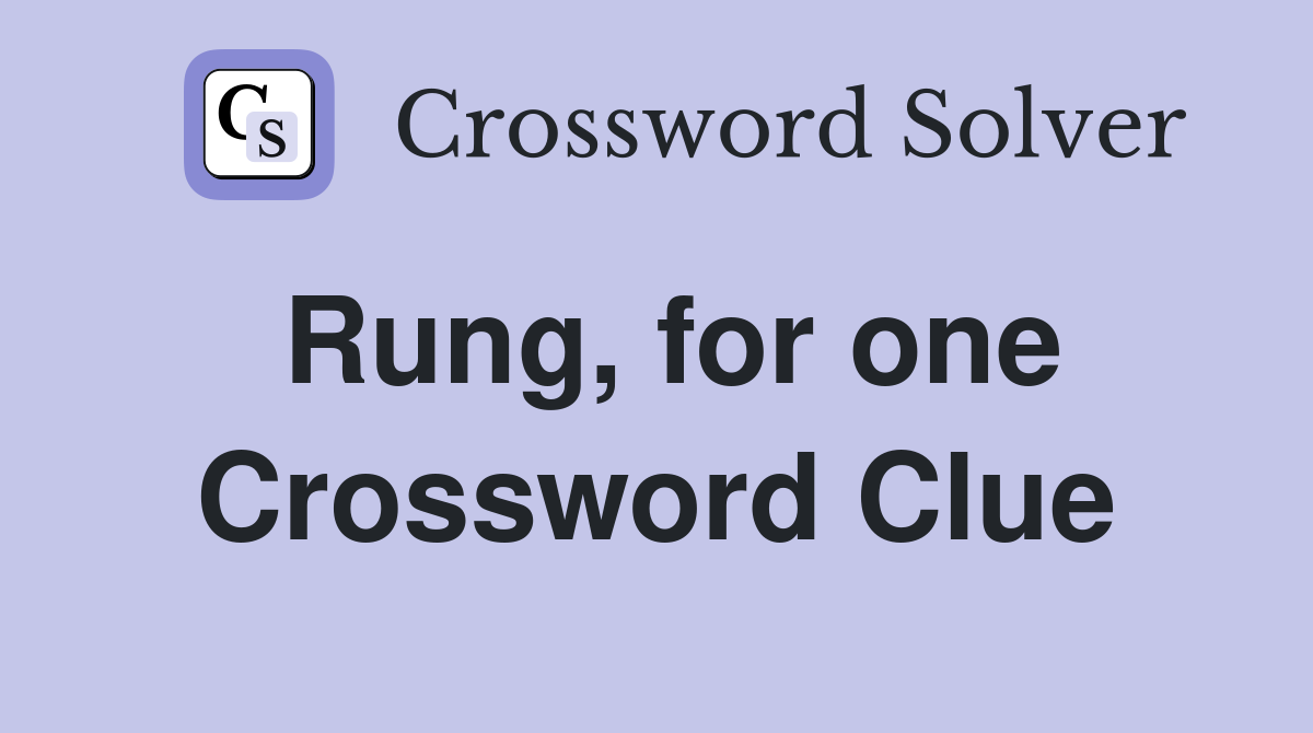 Rung, for one Crossword Clue