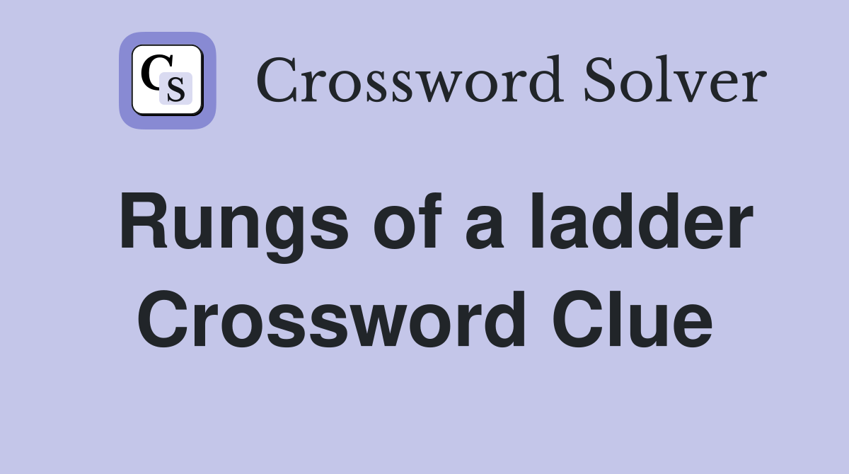 Rungs of a ladder Crossword Clue