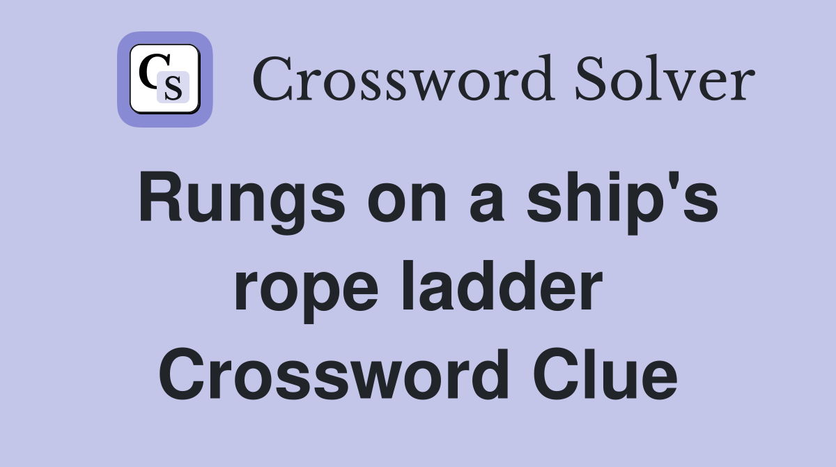 Rungs on a ship's rope ladder Crossword Clue