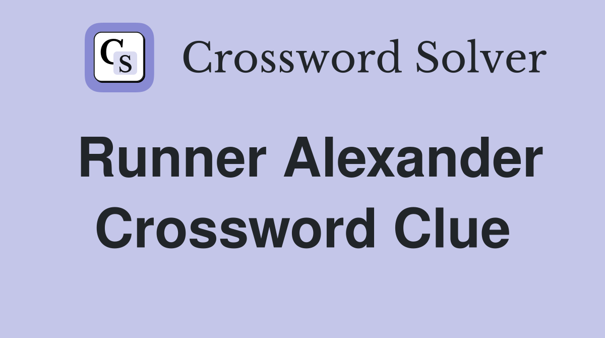 Runner Alexander Crossword Clue