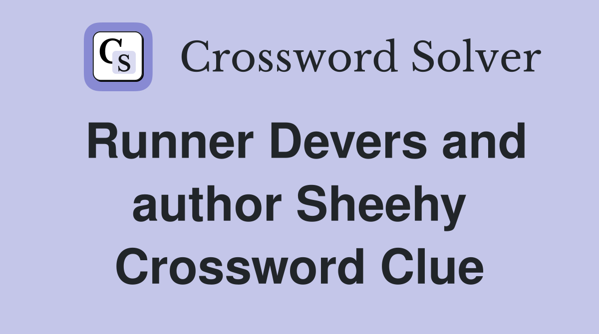 Runner Devers and author Sheehy Crossword Clue