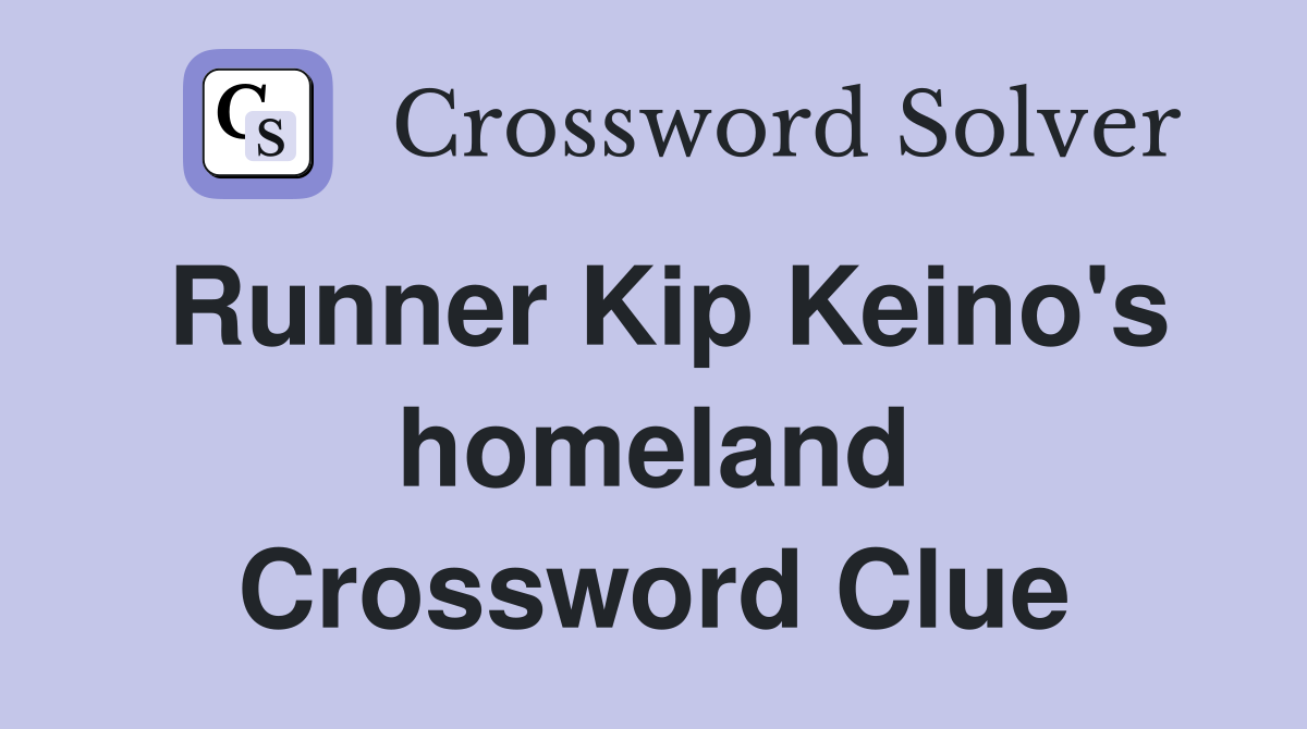 Runner Kip Keino's homeland Crossword Clue