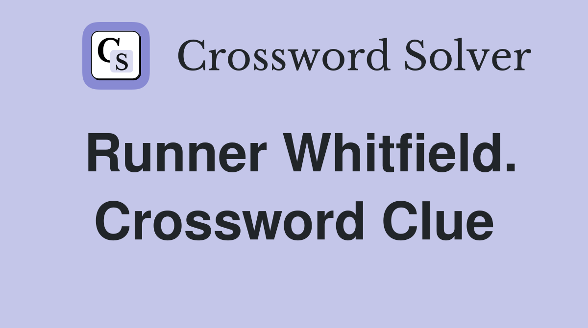 Runner Whitfield. Crossword Clue