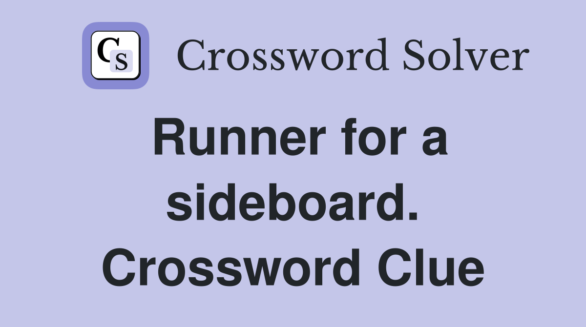 Runner for a sideboard. Crossword Clue