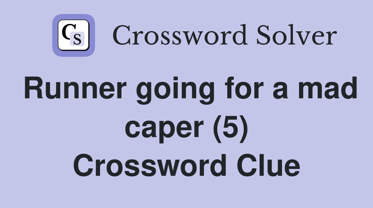 Runner going for a mad caper (5) Crossword Clue