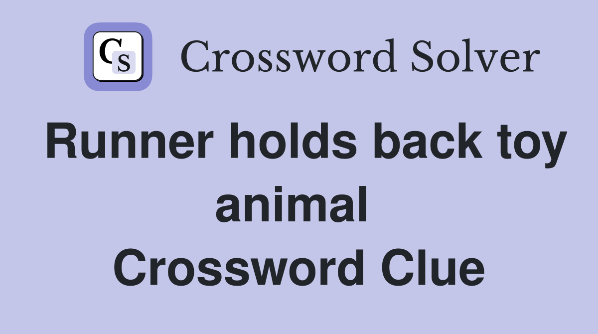 Runner holds back toy animal  Crossword Clue