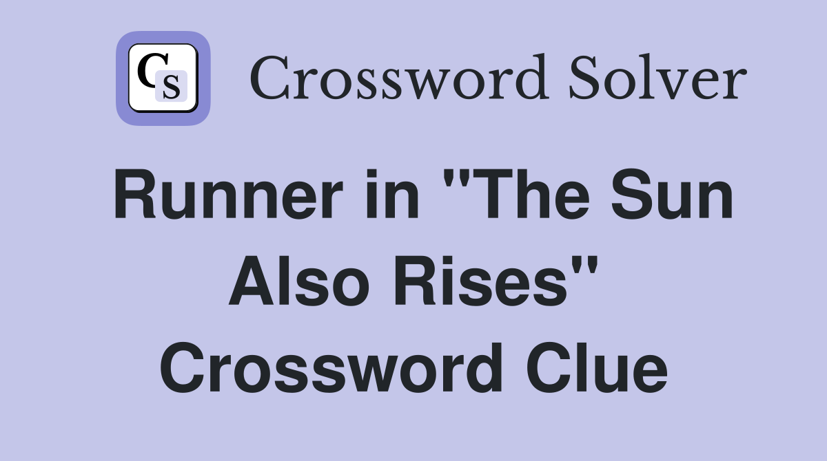 Runner in "The Sun Also Rises" Crossword Clue
