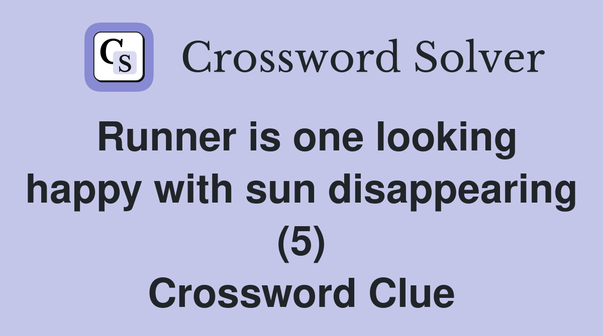 Runner is one looking happy with sun disappearing (5) Crossword Clue