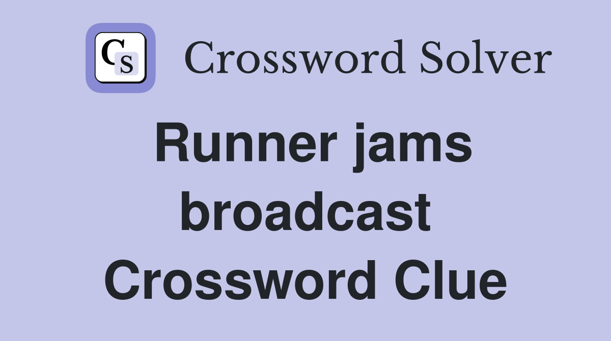 Runner jams broadcast Crossword Clue