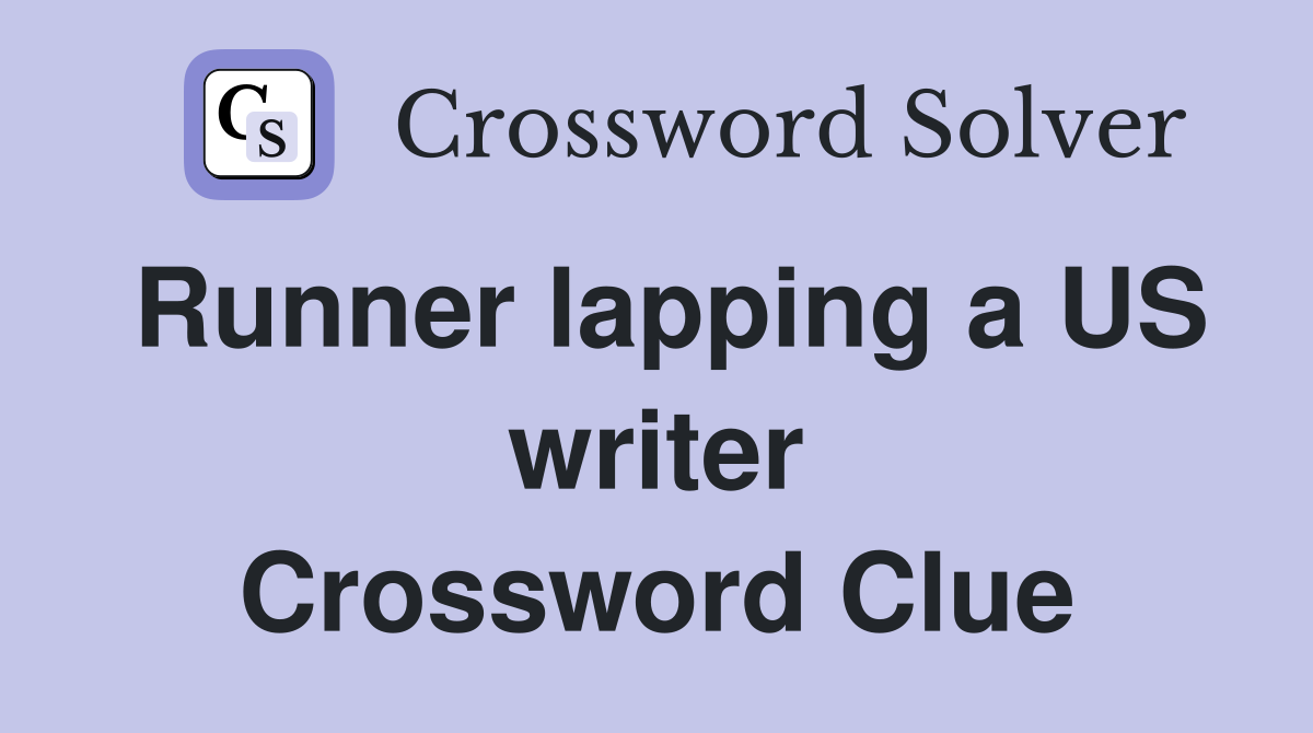 Runner lapping a US writer Crossword Clue