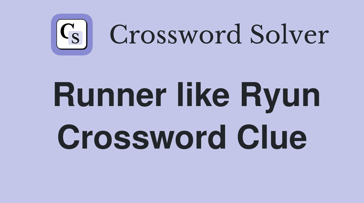 Runner like Ryun Crossword Clue