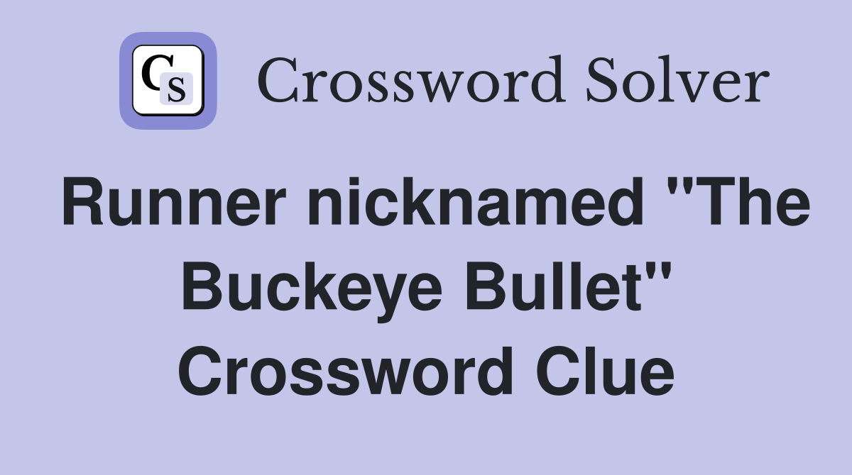 Runner nicknamed "The Buckeye Bullet" Crossword Clue