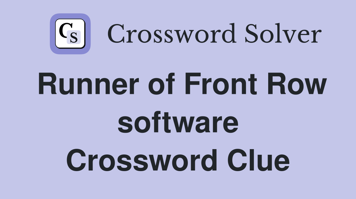 Runner of Front Row software Crossword Clue