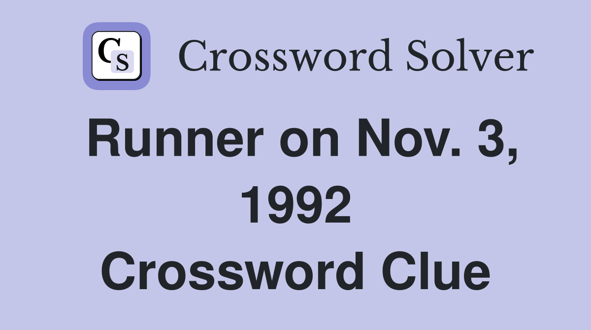 Runner on Nov. 3, 1992 Crossword Clue