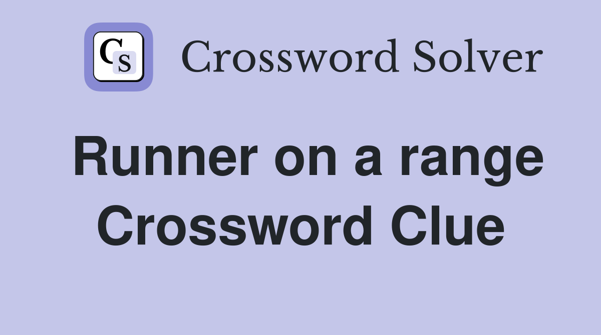 Runner on a range Crossword Clue