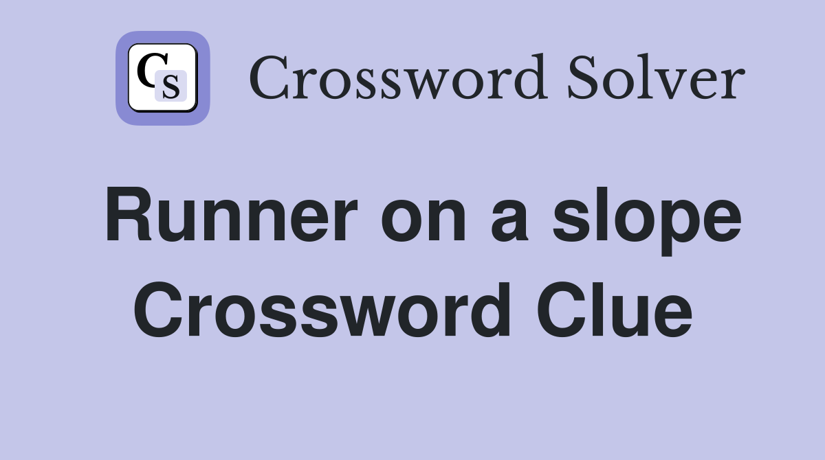Runner on a slope Crossword Clue