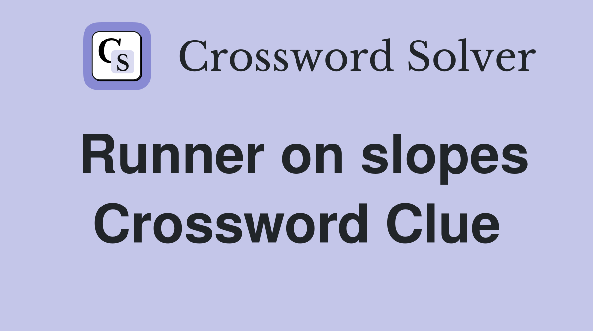 Runner on slopes Crossword Clue