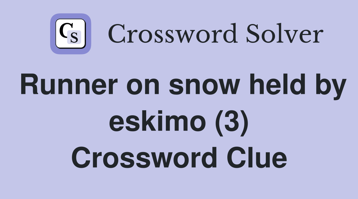 Runner on snow held by eskimo (3) Crossword Clue