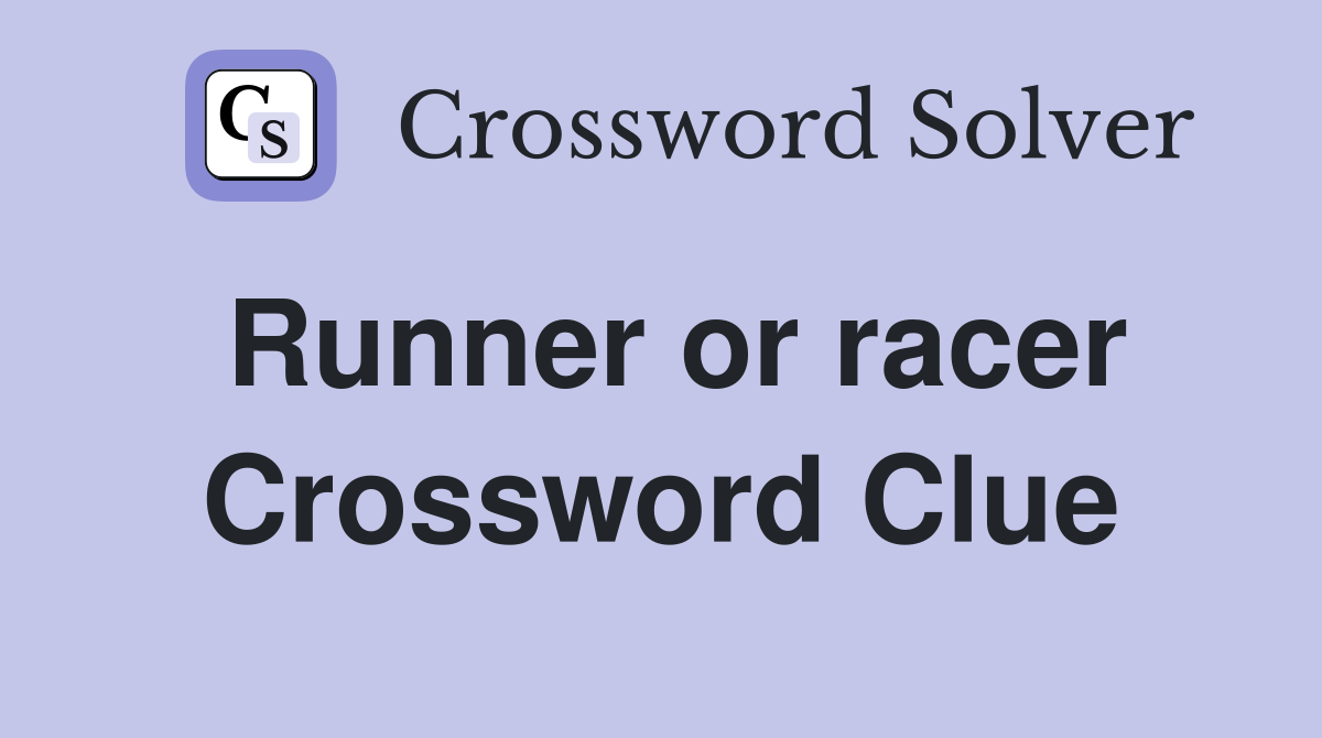 Runner or racer Crossword Clue