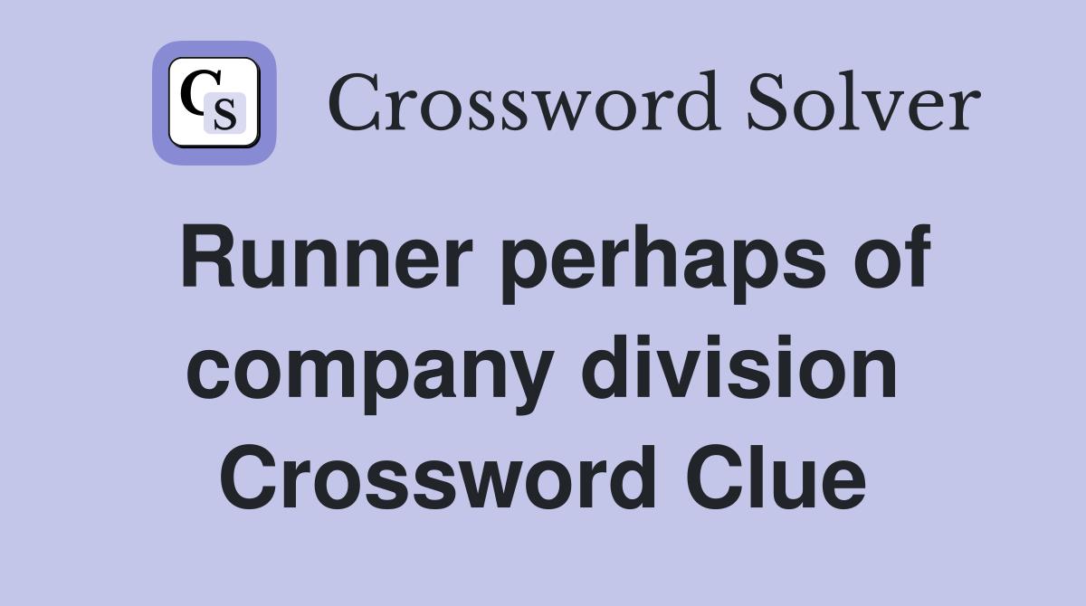 Runner perhaps of company division Crossword Clue