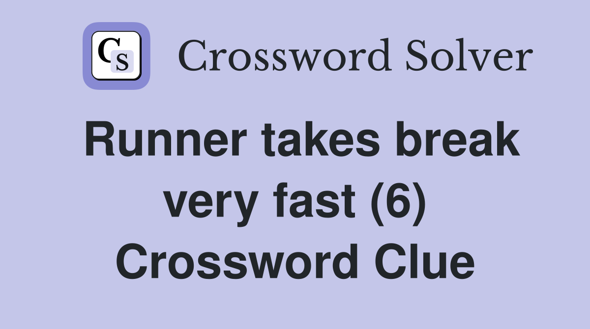 Runner takes break very fast (6) Crossword Clue