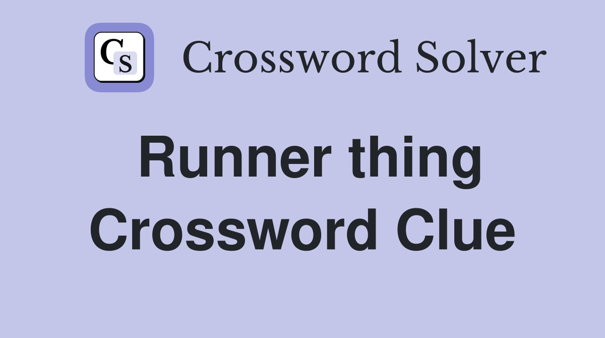 Runner thing Crossword Clue