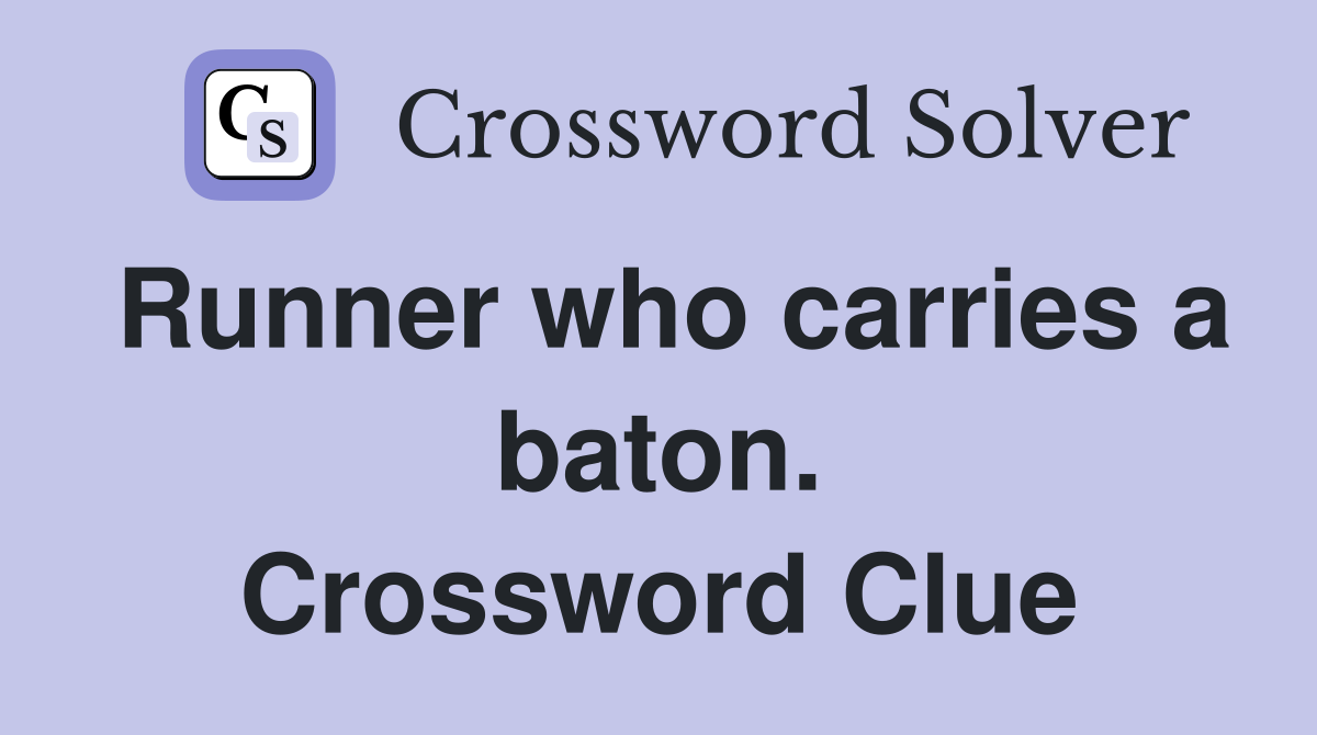 Runner who carries a baton. Crossword Clue