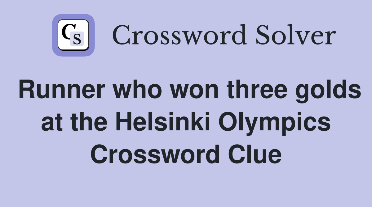 Runner who won three golds at the Helsinki Olympics Crossword Clue