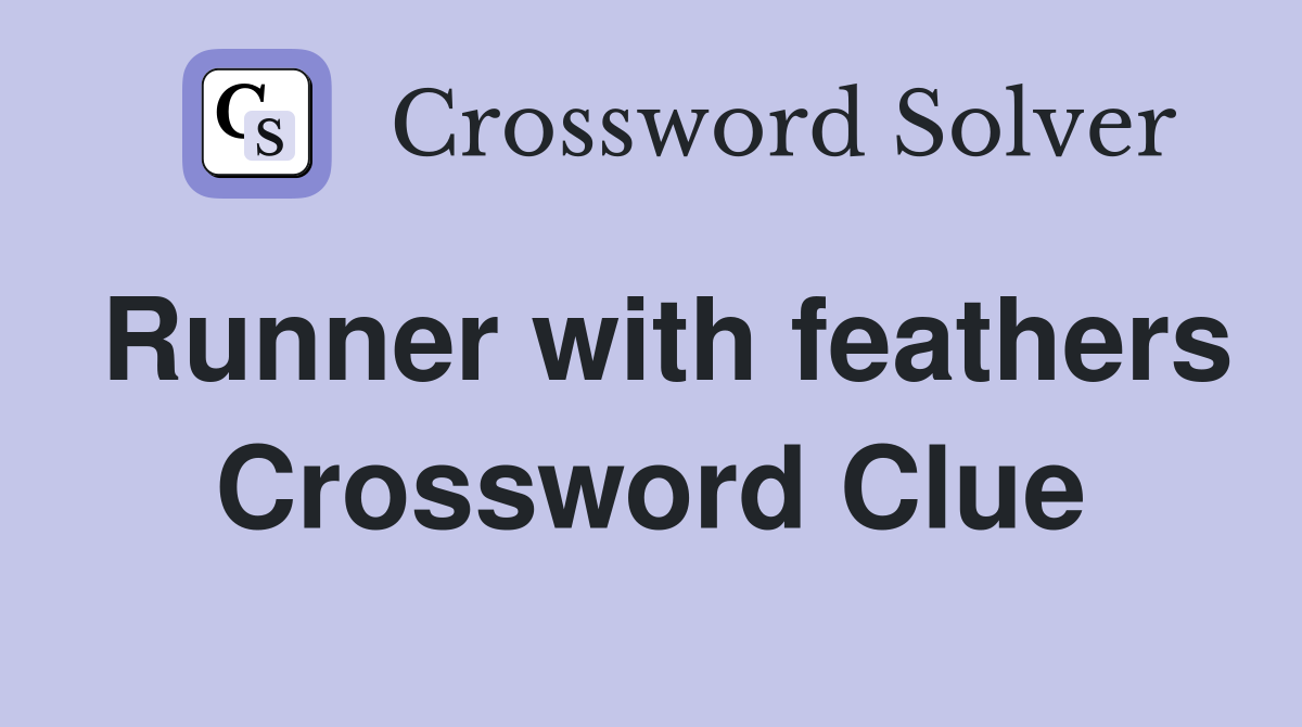 Runner with feathers Crossword Clue