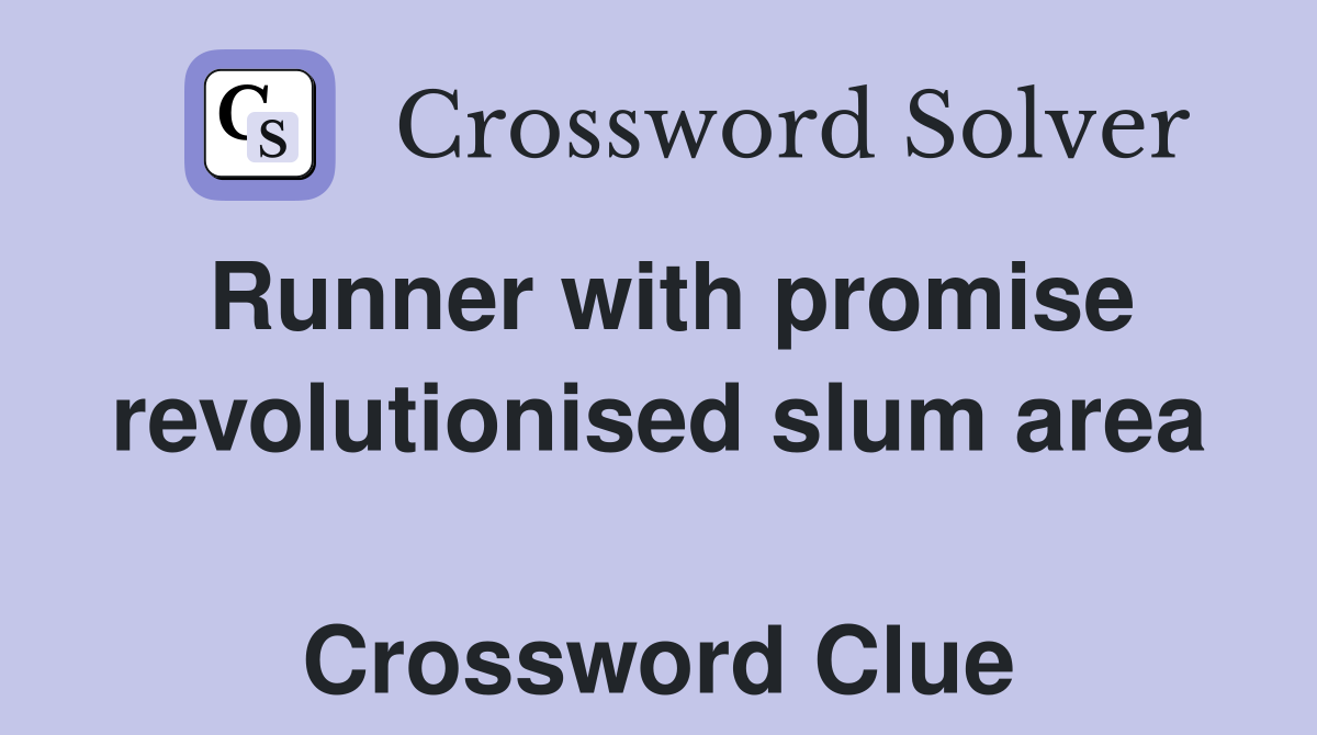 Runner with promise revolution­ised slum area  Crossword Clue