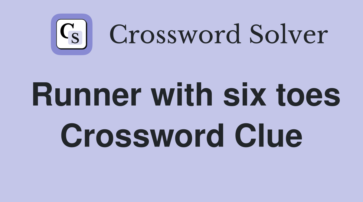 Runner with six toes Crossword Clue