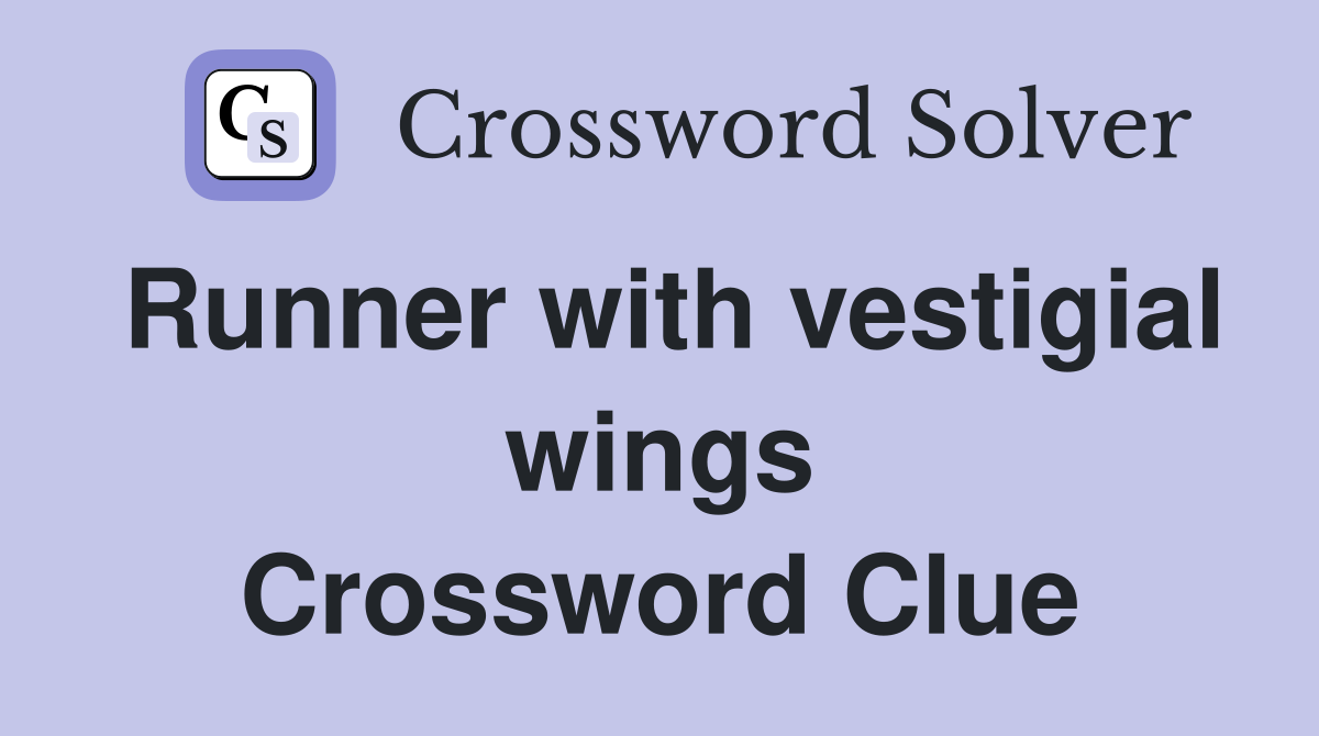 Runner with vestigial wings Crossword Clue
