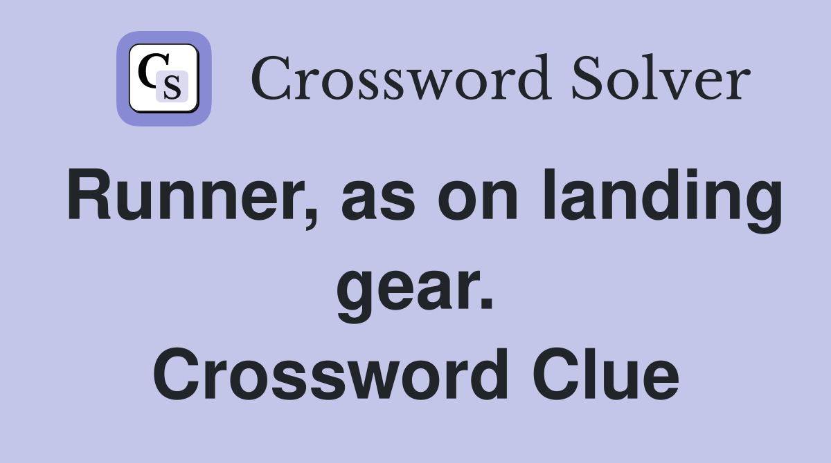 Runner, as on landing gear. Crossword Clue