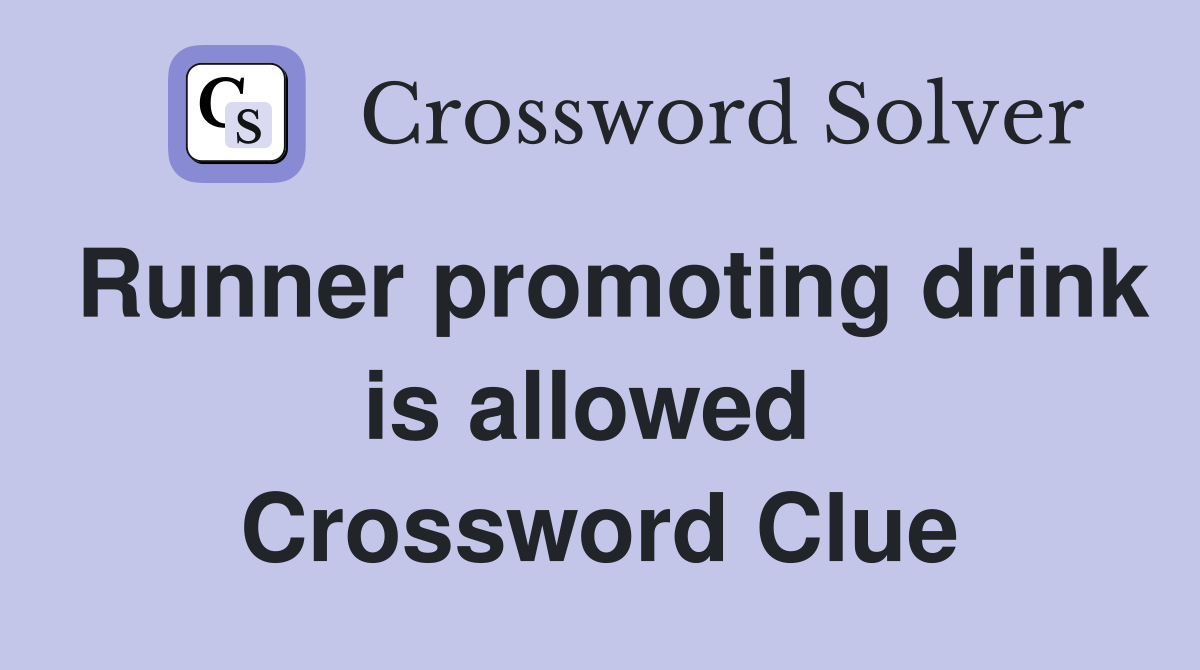 Runner promoting drink is allowed  Crossword Clue