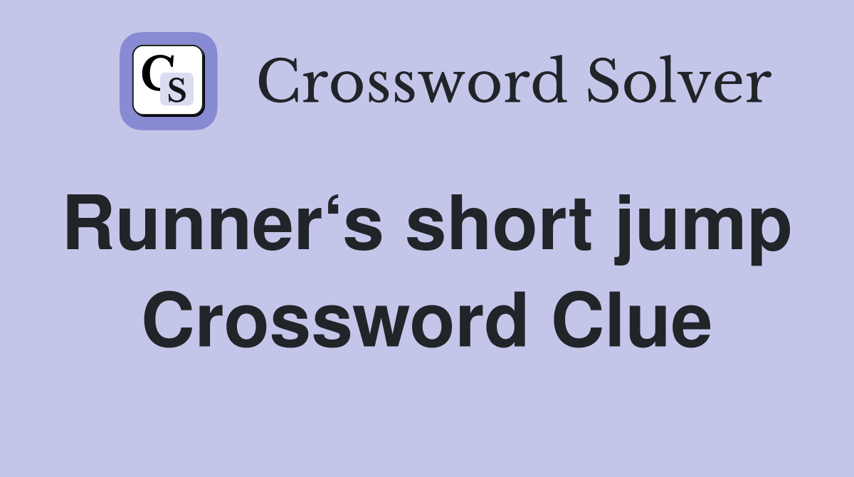 Runner‘s short jump  Crossword Clue