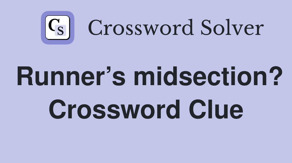 Runner’s midsection? Crossword Clue