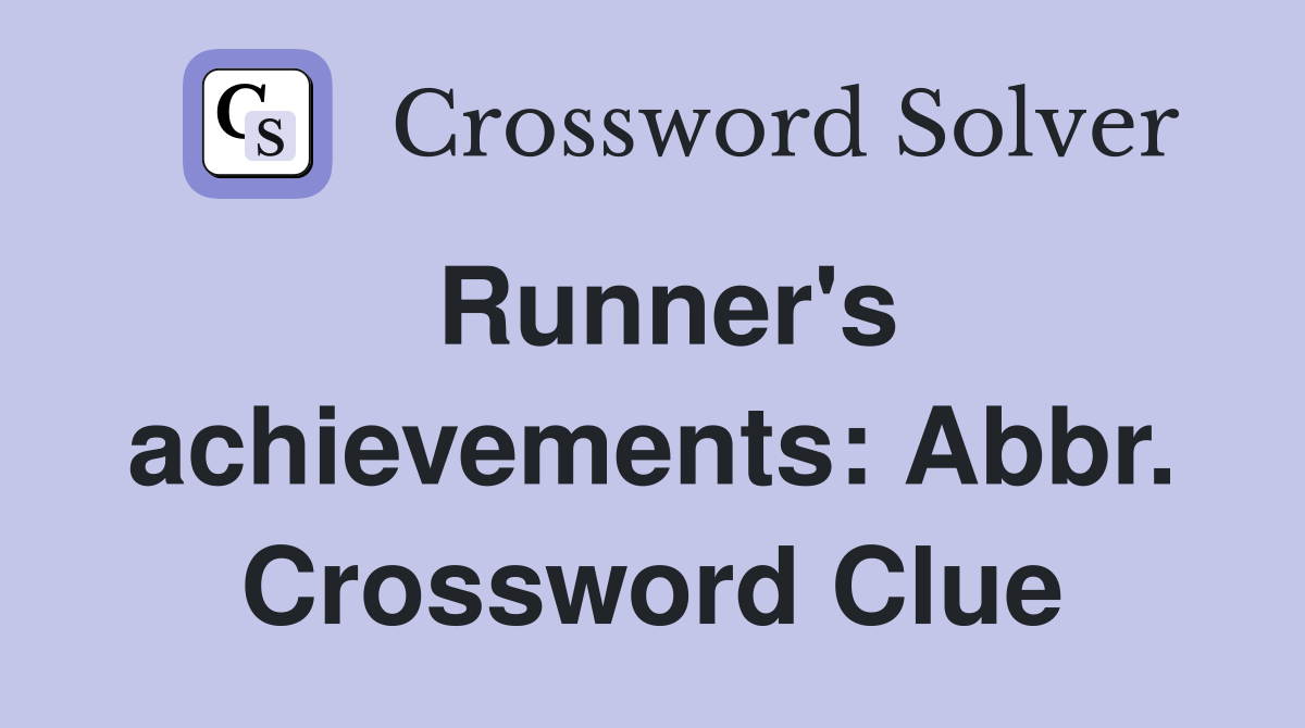 Runner's achievements: Abbr. Crossword Clue