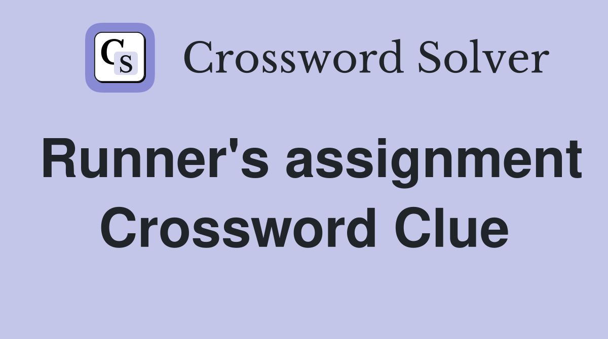 Runner's assignment Crossword Clue