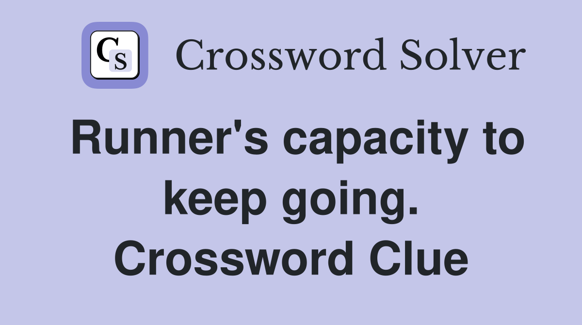 Runner's capacity to keep going. Crossword Clue