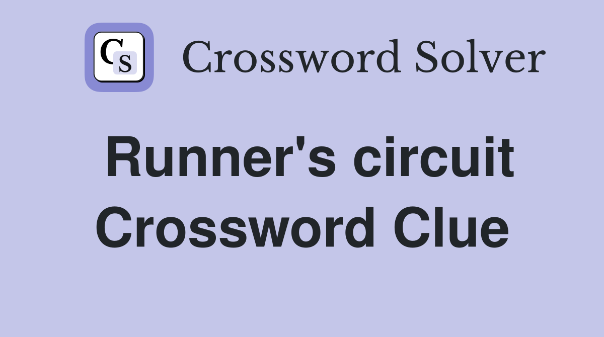 Runner's circuit Crossword Clue