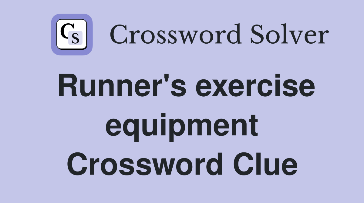 Runner's exercise equipment Crossword Clue