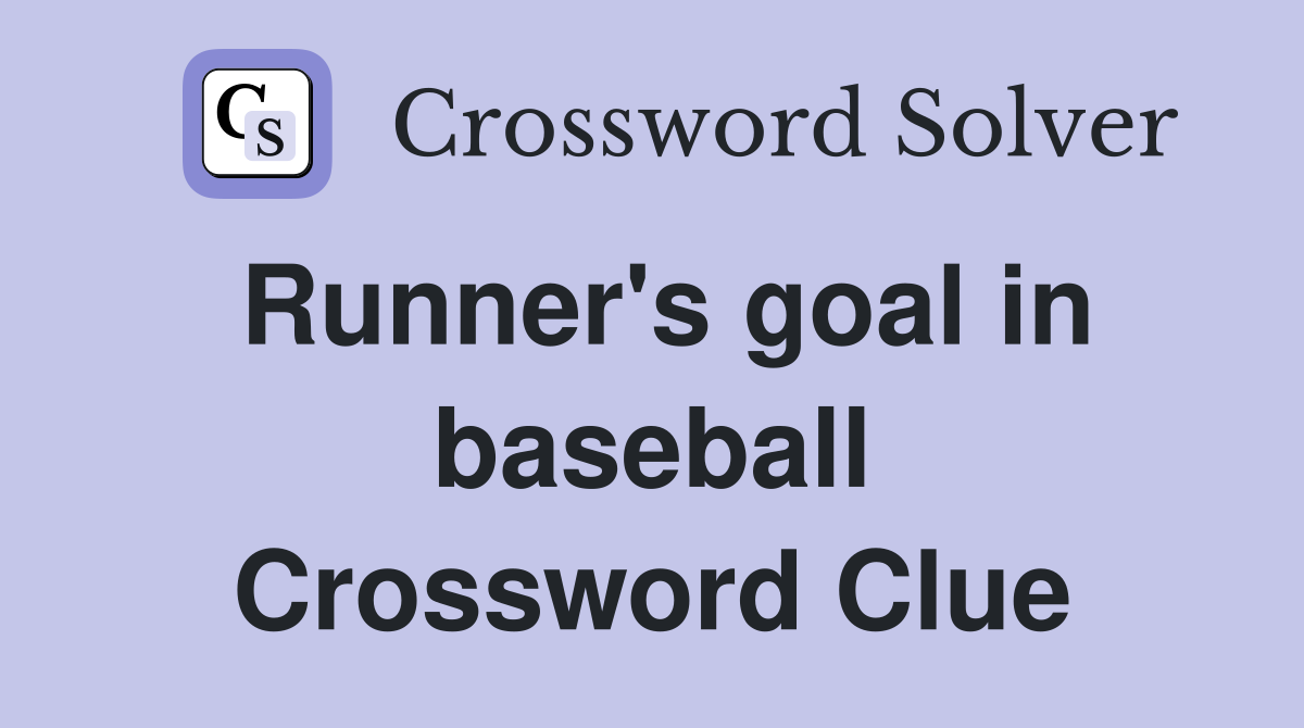 Runner's goal in baseball Crossword Clue