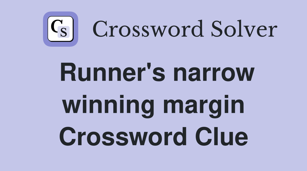 Runner's narrow winning margin Crossword Clue