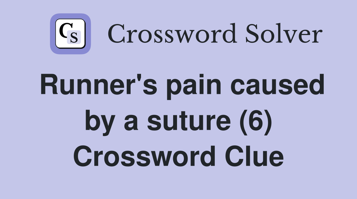 Runner's pain caused by a suture (6) Crossword Clue