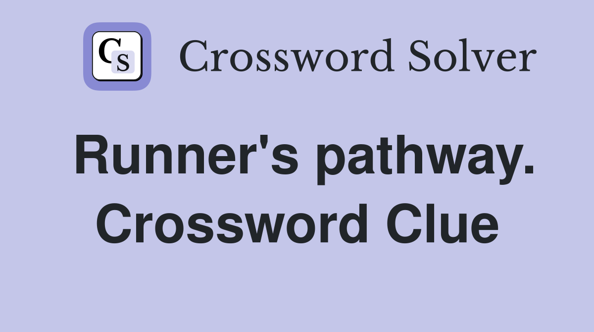 Runner's pathway. Crossword Clue