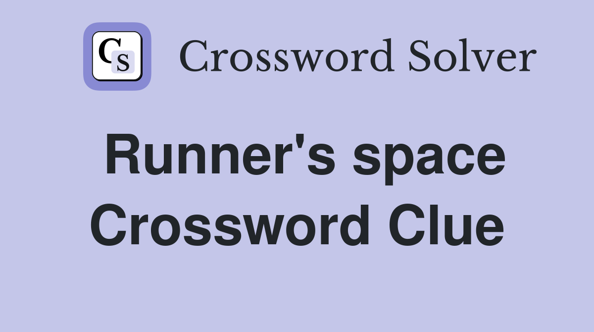 Runner's space Crossword Clue
